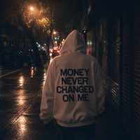 "MONEY NEVER CHANGED ON ME"