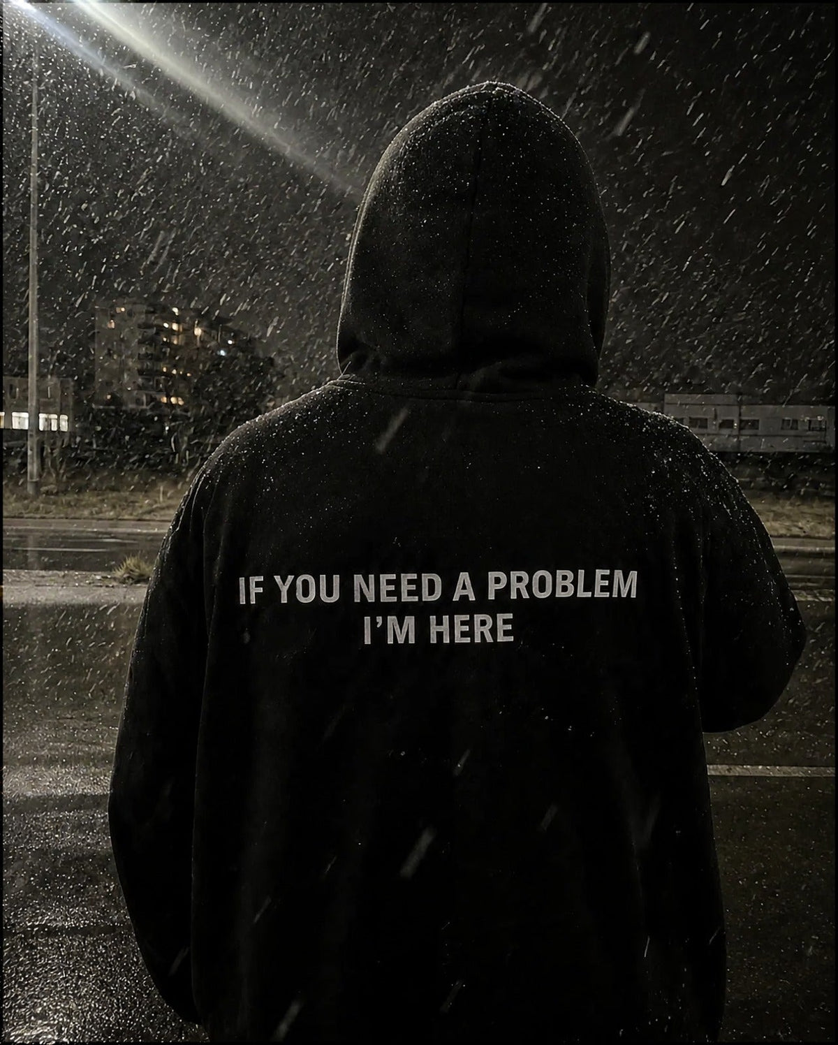 "If you need a problem I'm here"
